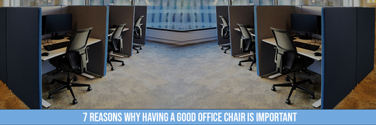7 Reasons Why Having a Good Office Chair is Important